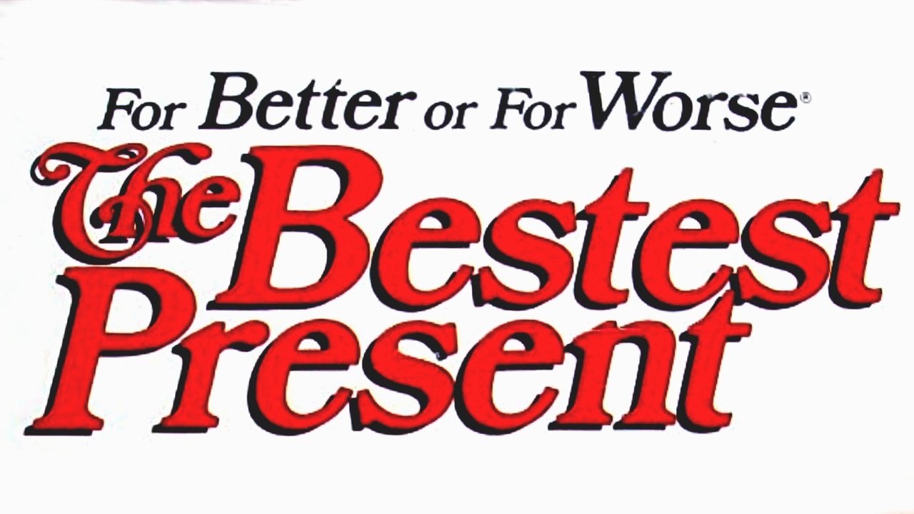 For Better or For Worse: The Bestest Present (1985) abspielen